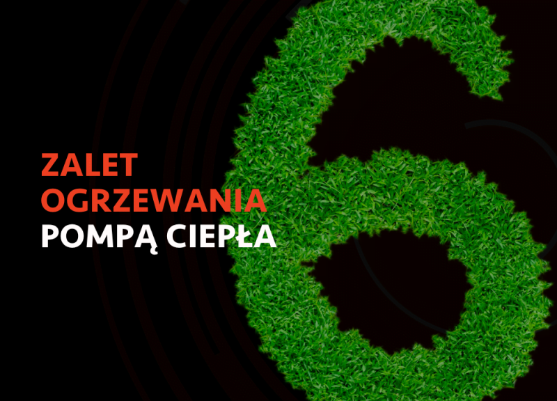 6 zalet ogrzewania pompą ciepła.